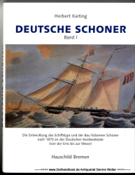 Deutsche Schoner Bd. 1., Die Entwicklung des Schiffstyps und der Bau hölzerner Schoner nach 1870 an der deutschen Nordseeküste (von der Ems bis zur Weser)