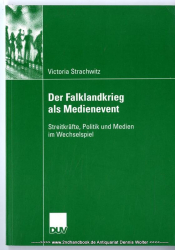 Der Falklandkrieg als Medienevent : Streitkräfte, Politik und Medien im Wechselspiel