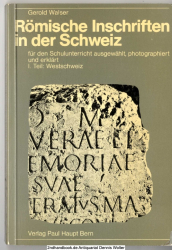 Römische Inschriften in der Schweiz Teil 1., Westschweiz