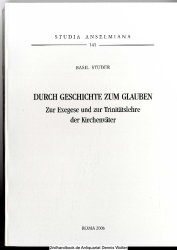 Durch Geschichte zum Glauben : zur Exegese und zur Trinitätslehre der Kirchenväter