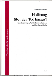 Hoffnung über den Tod hinaus? : Nahtoderfahrungen, Nachtodkommunikationen und christlicher Glaube