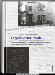 Legalisierter Raub : die Ausplünderung der Juden im Nationalsozialismus durch die Reichsfinanzverwaltung in Hessen