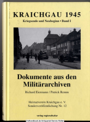 Kraichgau 1945. Bd. 1., Dokumente aus den Militärarchiven