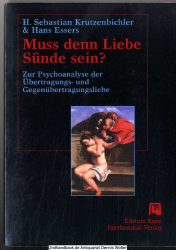 Muss denn Liebe Sünde sein? : zur Psychoanalyse der Übertragungs- und Gegenübertragungsliebe