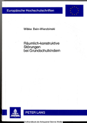 Räumlich-konstruktive Störungen bei Grundschulkindern : eine Untersuchung über die Bedeutung des neuromotorischen Aufrichtungsprozesses für die Blickmotorik und räumlich-konstruktives Darstellen sowie Möglichkeiten der Entwicklungsförderung durch motorisc