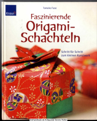 Faszinierende Origami-Schachteln : Schritt für Schritt zum kleinen Kunstwerk