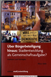 Über Bürgerbeteiligung hinaus : Stadtentwicklung als Gemeinschaftsaufgabe? ; Analysen und Konzepte