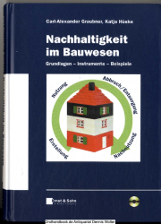 Nachhaltigkeit im Bauwesen : Grundlagen - Instrumente - Beispiele