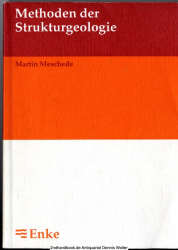 Methoden der Strukturgeologie : ein Leitfaden zur Aufnahme und Auswertung strukturgeologischer Daten im Gelände und im Labor