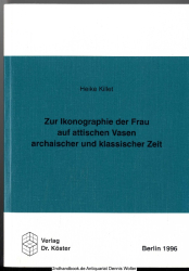 Zur Ikonographie der Frau auf attischen Vasen archaischer und klassischer Zeit