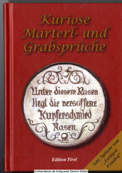 Kuriose Marterl- und Grabsprüche