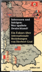 Interessen und Intrigen: wer spaltete Deutschland? : ein Exkurs über internationale Beziehungen