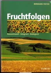 Fruchtfolgen : 116 Tabellen ; [konventionell, integriert, biologisch]