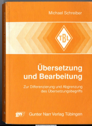 Übersetzung und Bearbeitung : zur Differenzierung und Abgrenzung des Übersetzungsbegriffs