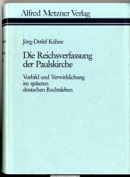 Die Reichsverfassung der Paulskirche : Vorbild u. Verwirklichung im späteren dt. Rechtsleben