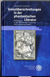 Grenzüberschreitungen in der phantastischen Literatur : Einführung in die Theorie und Geschichte eines narrativen Genres