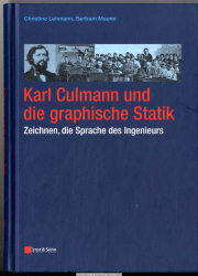 Karl Culmann und die graphische Statik : Zeichnen, die Sprache des Ingenieurs