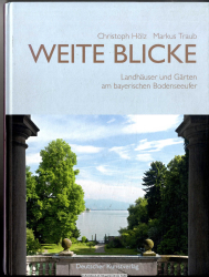 Weite Blicke : Landhäuser und Gärten am bayerischen Bodenseeufer