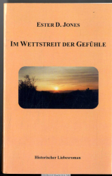 Im Wettstreit der Gefühle : [historischer Liebesroman]