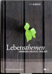 Lebensthemen : Grundkurs biblische Theologie