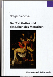 Der Tod Gottes und das Leben des Menschen : Glaubensbekenntnis und Lebensvollzug