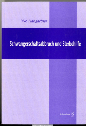 Schwangerschaftsabbruch und Sterbehilfe : eine grundrechtliche Standortbestimmung