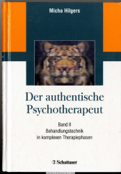 Der authentische Psychotherapeut - Band II : Behandlungstechnik in komplexen Therapiephasen