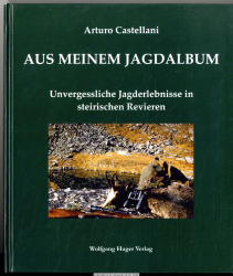 Aus meinem Jagdalbum : unvergessliche Jagderlebnisse in steirischen Revieren