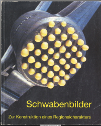 Schwabenbilder: Zur Konstruktion eines Regionalcharakters : Begleitband zur Ausstellung Schwabenbilder im Haspelturm des Tu?binger Schlosses, 18. Apr. bis 1. Juni 1997 (German Edition)