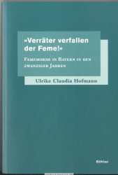 Verräter verfallen der Feme! : Fememorde in Bayern in den zwanziger Jahren