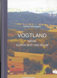 Vogtland : Wege durch Zeit und Raum