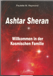 Ashtar Sheran : Willkommen in der kosmischen Familie