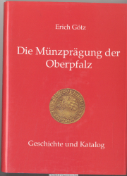 Die Münzprägung der Oberpfalz : Geschichte und Katalog