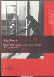 Entfernt : Frauen des Bauhauses während der NS-Zeit - Verfolgung und Exil